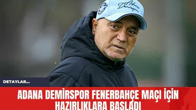 Adana Demirspor Fenerbahçe Maçı İçin Hazırlıklara Başladı