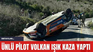 Ünlü Pilot Volkan Işık Kaza Yaptı