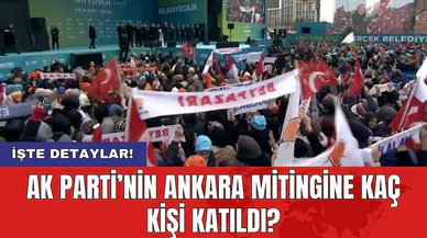 AK Parti’nin Ankara mitingine kaç kişi katıldı?