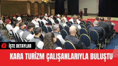 Kara Turizm Çalışanlarıyla Buluştu