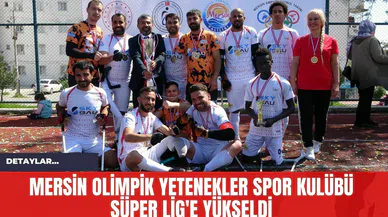 Mersin Olimpik Yetenekler Spor Kulübü Süper Lig'e Yükseldi