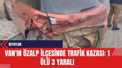 Van'ın Özalp İlçesinde Trafik Kazası: 1 Kişi Hayatını Kaybetti 3 Yaralı