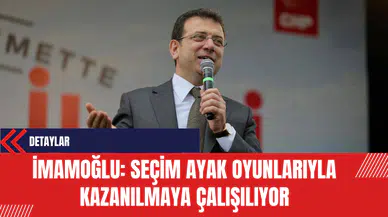İmamoğlu: Seçim Ayak Oyunlarıyla Kazanılmaya Çalışılıyor