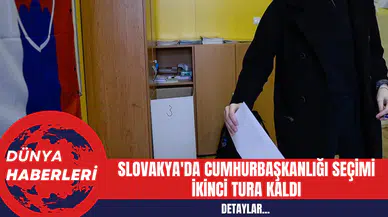 Slovakya'da Cumhurbaşkanlığı Seçimi İkinci Tura Kaldı