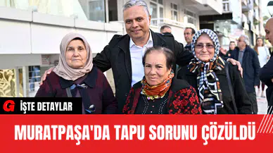 Muratpaşa'da Tapu Sorunu Çözüldü