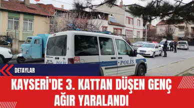 Kayseri'de 3. Kattan Düşen Genç Ağır Yaralandı