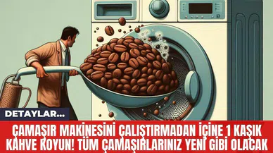 Çamaşır Makinesini Çalıştırmadan İçine 1 Kaşık Kahve Koyun! Tüm Çamaşırlarınız Yeni Gibi Olacak