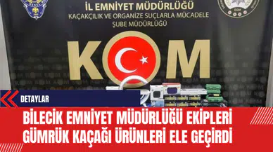 Bilecik Emniyet Müdürlüğü Ekipleri Gümrük Kaçağı Ürünleri Ele Geçirdi