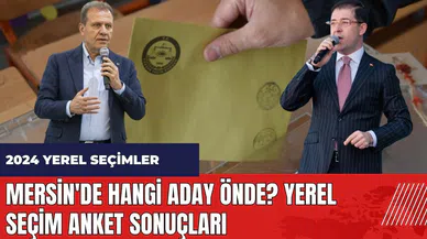 Mersin'de hangi aday önde? Yerel seçim anket sonuçları