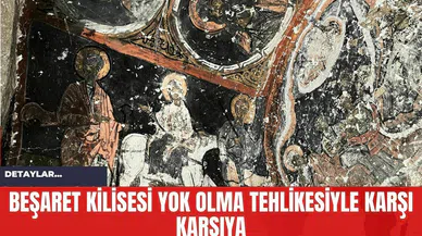 Beşaret Kilisesi Yok Olma Tehlikesiyle Karşı Karşıya