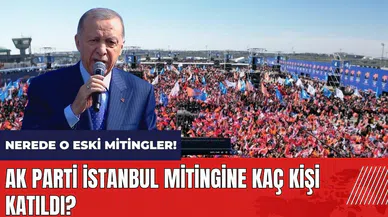 AK Parti İstanbul mitingine kaç kişi katıldı? Katılımcı sayısında dramatik düşüş!