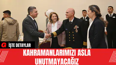 Kahramanlarımızı asla unutmayacağız