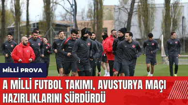 A Milli Futbol Takımı Avusturya hazırlıklarını sürdürdü