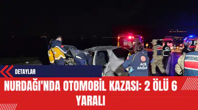 Nurdağı'nda Otomobil Kazası: 2 Ölü 6 Yaralı