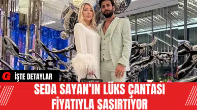 Seda Sayan’ın Lüks Çantası Fiyatıyla Şaşırtıyor