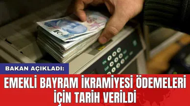 Bakan açıkladı: Emekli bayram ikramiyesi ödemeleri için tarih verildi