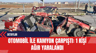 Otomobil ile Kamyon Çarpıştı: 1 Kişi Ağır Yaralandı