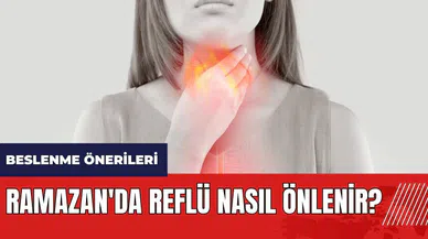 Ramazan'da reflü nasıl önlenir?