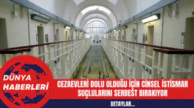 Cezaevleri Dolu Olduğu İçin Cins*l İstism*r Suçlularını Serbest Bırakıyor