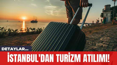 İstanbul'dan Turizm Atılımı!