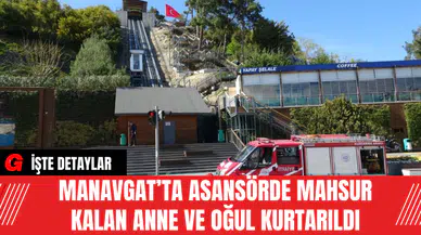 Manavgat’ta Asansörde Mahsur Kalan Anne ve Oğul Kurtarıldı
