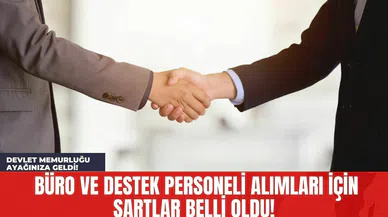 Devlet Memurluğu Ayağınıza Geldi! Büro ve Destek Personeli Alımları İçin Şartlar Belli Oldu!