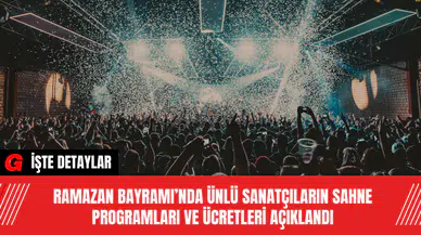 Ramazan Bayramı’nda Ünlü Sanatçıların Sahne Programları ve Ücretleri Açıklandı