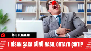 1 Nisan Şaka Günü nasıl ortaya çıktı?