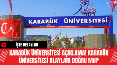 Karabük Üniversitesi Açıklama! Karabük Üniversitesi Olayları Doğru Mu?