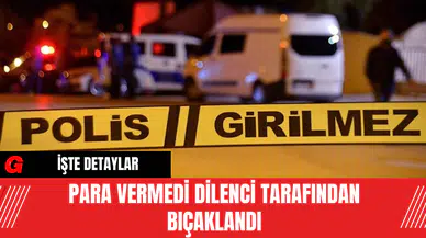 Para Vermedi Dilenci Tarafından Bıçaklandı