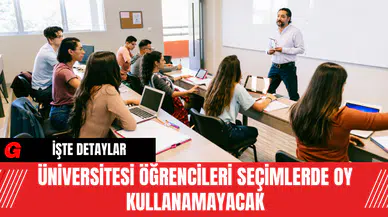 Üniversitesi Öğrencileri Seçimlerde Oy Kullanamayacak