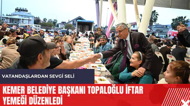Kemer Belediye Başkanı Topaloğlu iftar yemeği düzenledi
