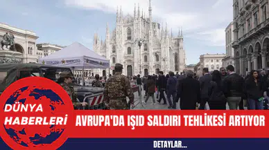 Avrupa'da IŞ*D Saldırı Tehlikesi Artıyor