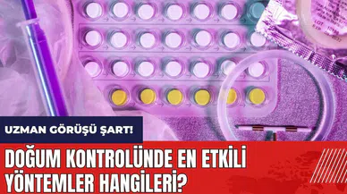 Doğum kontrolünde en etkili yöntemler hangileri?