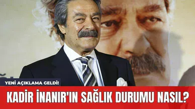 Kadir İnanır'ın Sağlık Durumu Nasıl? Yeni Açıklama Geldi!