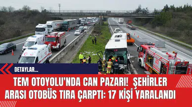 TEM Otoyolu'nda Can Pazarı!  Şehirler Arası Otobüsü Tıra Çarptı: 17 Kişi Yaralandı
