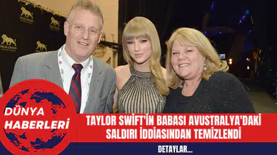 Taylor Swift'in Babası Avustralya'daki Saldırı İddiasından Temizlendi