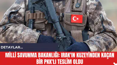 Milli Savunma Bakanlığı: Irak'ın Kuzeyinden Kaçan Bir PK*'lı Teslim Oldu