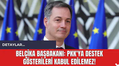 Belçika Başbakanı: PK*'ya Destek Gösterileri Kabul Edilemez!