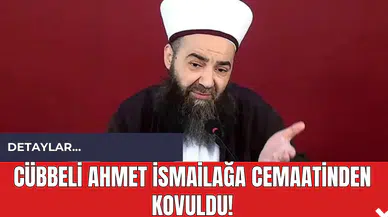 Cübbeli Ahmet İsmailağa Cemaatinden Kovuldu!