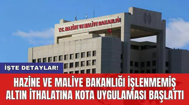 Hazine ve Maliye Bakanlığı işlenmemiş altın ithalatına kota uygulaması başlattı