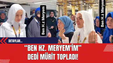 Ben Hz. Meryem'im Dedi Mürit Topladı!