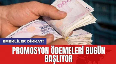 Emekliler dikkat! Promosyon ödemeleri bugün başlıyor