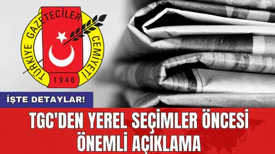 TGC'den yerel seçimler öncesi önemli açıklama