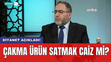 Diyanet açıkladı! Çakma ürün satmak caiz mi?