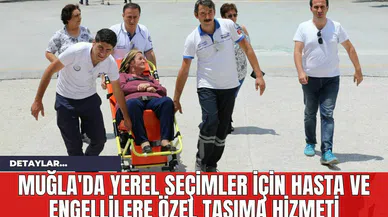 Muğla'da Yerel Seçimler İçin Hasta ve Engellilere Özel Taşıma Hizmeti