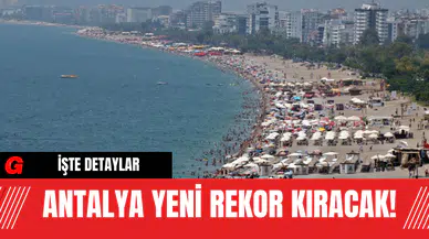 Antalya Yeni Rekor Kıracak!