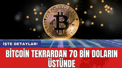Bitcoin tekrardan 70 bin doların üstünde