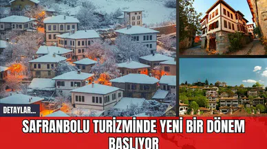 Safranbolu Turizminde Yeni Bir Dönem Başlıyor