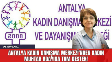 Antalya Kadın Danışma Merkezi'nden Kadın Muhtar Adayına Tam Destek!